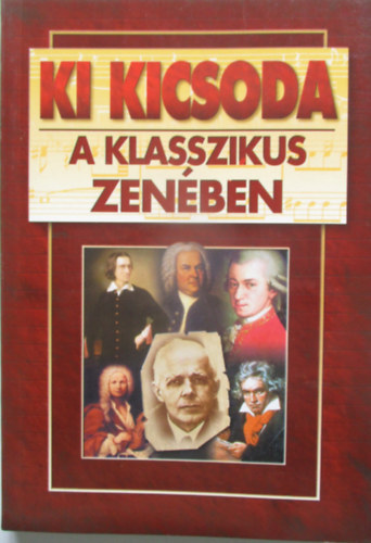 Gergyel Antal szerk.: Ki kicsoda a klasszikus zenében?