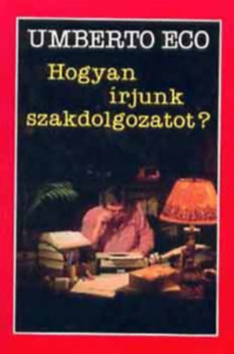 Umberto Eco: Hogyan írjunk szakdolgozatot?