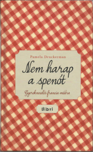 Pamela Druckerman: Nem harap a spenót 