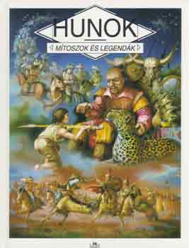 : Hunok - Mítoszok és legendák
