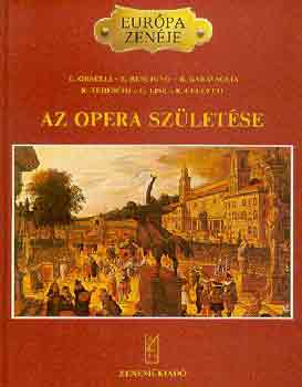 Orselli, Rescigno, Garavaglia: Az opera születése (Európa zenéje)