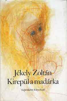 Jékely Zoltán: Kirepül a madárka