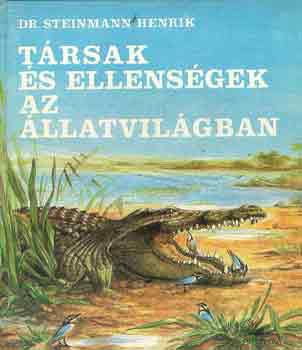 Dr. Steinmann Henrik: Társak és ellenségek az állatvilágban