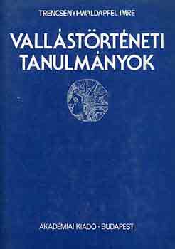 Trencsényi-Waldapfel Imre: Vallástörténeti tanulmányok
