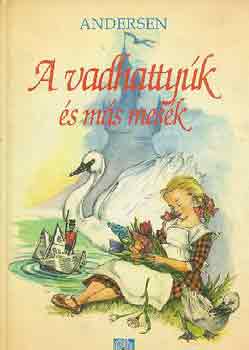 Hans Christian Andresen: A vadhattyúk és más mesék