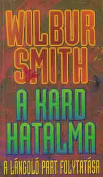 Wilbur Smith: A kard hatalma