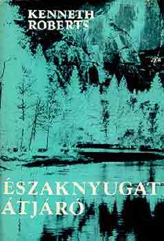 Kenneth Roberts: Északnyugati átjáró