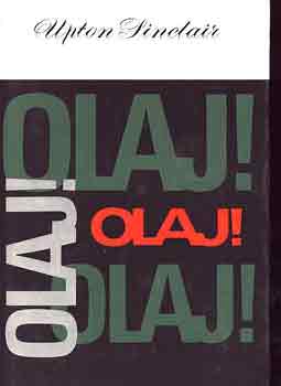 Upton Sinclair: Olaj!