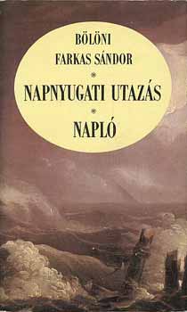 Bölöndi Farkas Sándor: Napnyugati utazás-napló