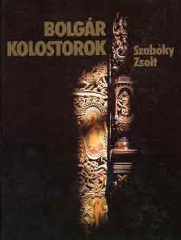 Szabóky Zsolt: Bolgár kolostorok