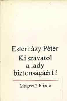 Esterházy Péter: Ki szavatol a lady biztonságáért?