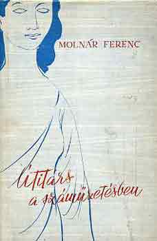 Molnár Ferenc: Útitárs a száműzetésben