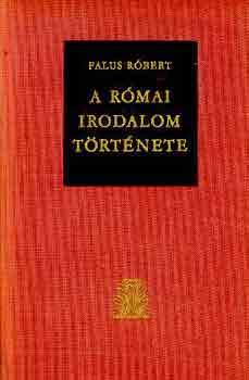 Falus Róbert: A római irodalom története