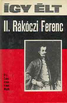 Száva István-Vámos Magda: Így élt II. Rákóczi Ferenc