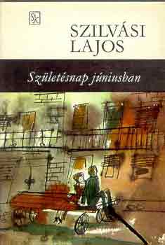Szilvási Lajos: Születésnap júniusban