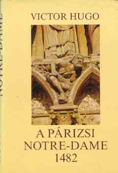 Victor Hugo: A párizsi Notre-Dame 1482