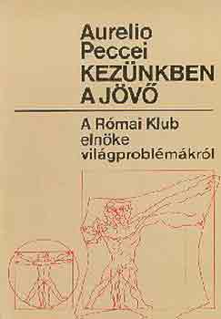 Aurelio Peccei: Kezünkben a jövő