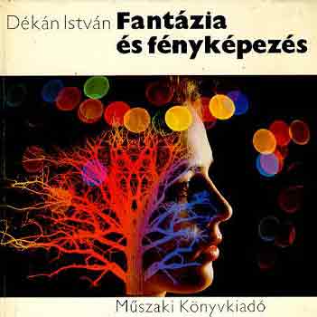 Dékán István: Fantázia és fényképezés