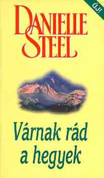 Danielle Steel: Várnak rád a hegyek