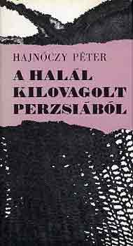 Hajnóczy Péter: A halál kilovagolt Perzsiából