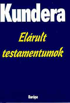 Milan Kundera: Elárult testamentumok