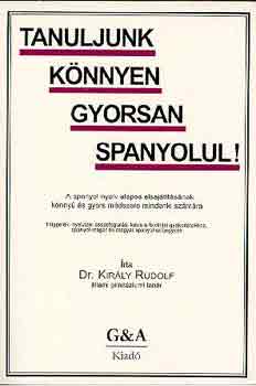 Dr. Király Rudolf: Tanuljunk könnyen gyorsan spanyolul!