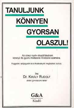 Dr. Király Rudolf: Tanuljunk könnyen gyorsan olaszul!