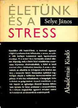 Selye János: Életünk és a stress