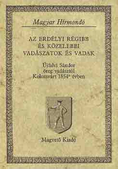 Újfalvi Sándor: Az erdélyi régibb és közelebbi vadászatok és vadak (magyar hírmondó)