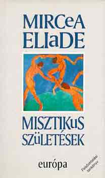 Mircea Eliade: Misztikus születések