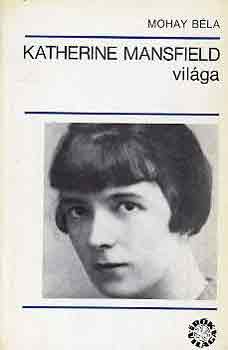Mohay Béla: Katherine Mansfield világa