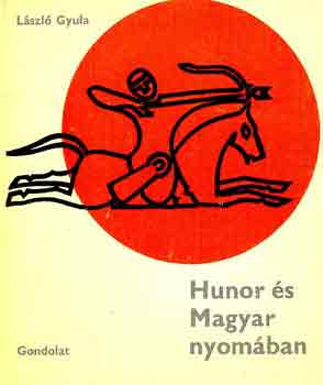 László Gyula: Hunor és Magyar nyomában