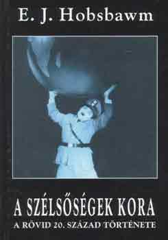 Eric Hobsbawm: A szélsőségek kora (A rövid 20. század története)