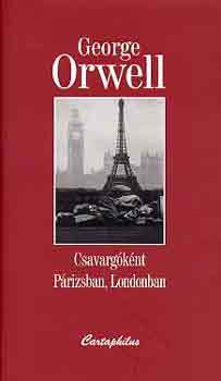 George Orwell: Csavargóként Párizsban, Londonban