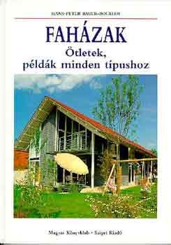 Hans-Peter Bauer-Bockler: Faházak - Ötletek, példák minden típushoz