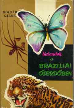 Molnár Gábor: Kalandok a brazíliai őserdőben