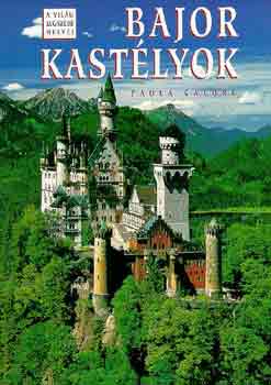 Paola Calore: Bajor kastélyok (A világ legszebb helyei)