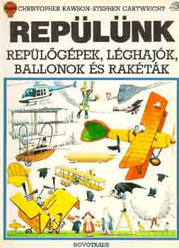 Rawson, Ch.-Cartwright, S.: Repülünk (repülőgépek, léghajók, ballook és rakéták)