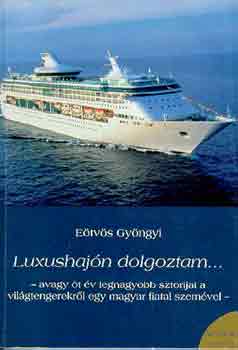 Eötvös Gyöngyi: Luxushajón dolgoztam