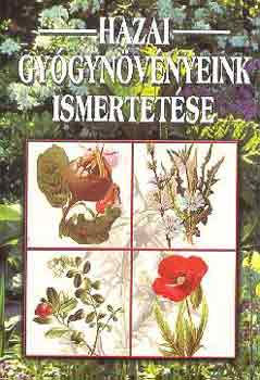 : Hazai gyógynövényeink ismertetése (A gyógynövény és a drog; Gyógynövény-történelem az ókortól napjainkig; A gyógynövények csoportosítása; Gyűjtés és előlészítés feldolgozásra...)
