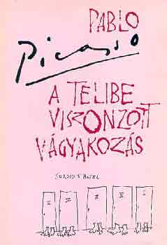 Pablo Picasso: A telibe viszonzott vágyakozás