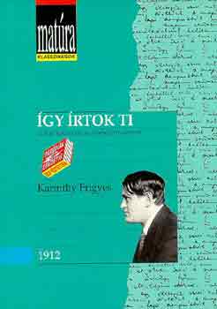 Karinthy Frigyes: Így írtok ti (Matúra klasszikusok)