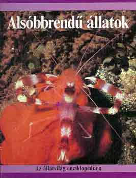 John Stidworthy: Alsóbbrendű állatok (Az álllatvilág enciklopédiája)