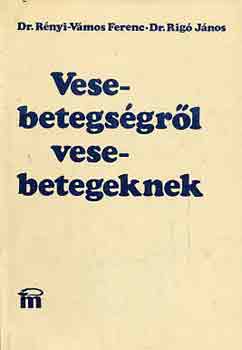 Dr. Rényi-Dr. Vámos-Dr. Rigó: Vesebetegségről vesebetegeknek