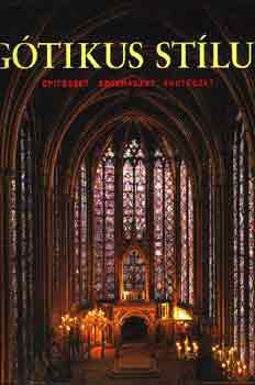 : Gótikus stílus (Építészet, szobrászat, festészet)