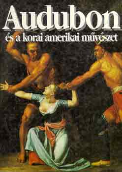 Kay Hyman: Audubon és a korai amerikai művészet