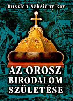 Ruszlan Szkrinnyikov: Az orosz birodalom születése