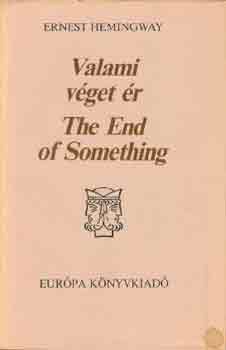 Ernest Hemingway: Valami véget ér - The End of Something