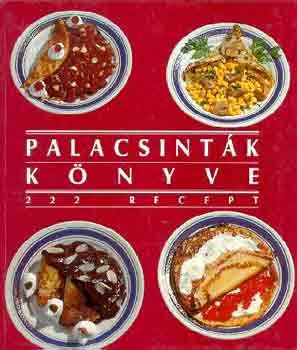 Csizmadia László; Poós Lászlóné: Palacsinták könyve - 222 recept