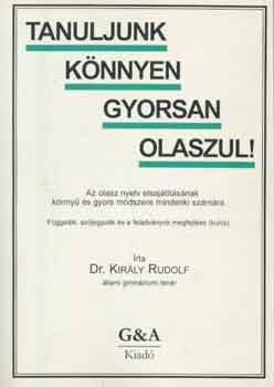 Dr. Király Rudolf: Tanuljunk könnyen gyorsan olaszul!